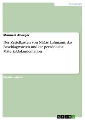 Der Zettelkasten von Niklas Luhmann, das Beschlagworten und die persönliche Materialdokumentation