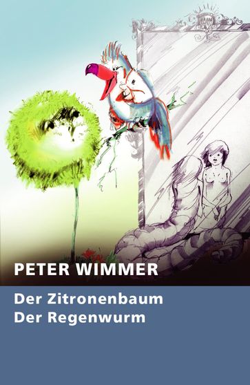Der Zitronenbaum - Der Regenwurm - Peter Wimmer