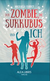 Der Zombie, die Sukkubus und ich