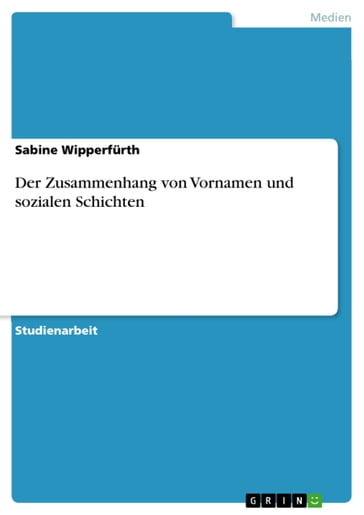 Der Zusammenhang von Vornamen und sozialen Schichten - Sabine Wipperfurth