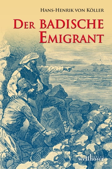 Der badische Emigrant: Historischer Roman - Henrik von Koller