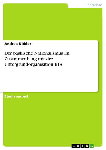 Der baskische Nationalismus im Zusammenhang mit der Untergrundorganisation ETA - Andrea Kobler