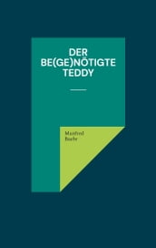 Der be(ge)notigte Teddy