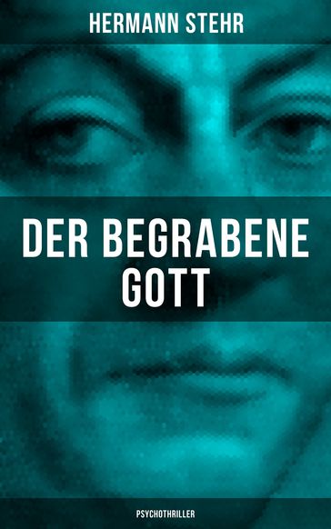 Der begrabene Gott (Psychothriller) - Hermann Stehr