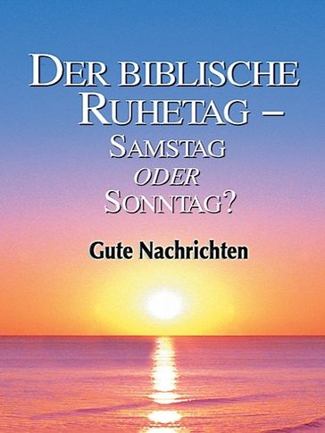 Der biblische Ruhetag - Gute Nachrichten