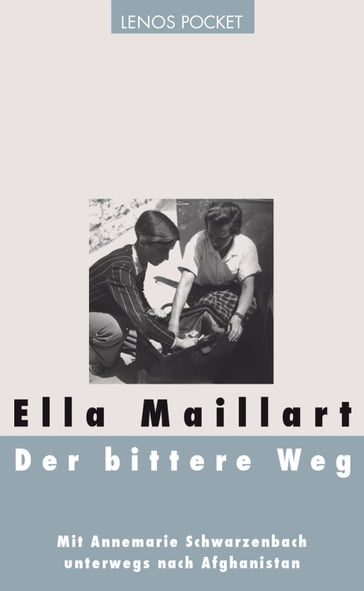 Der bittere Weg - Brigitta Kaufmann - Ella Maillart
