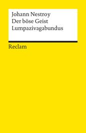 Der bose Geist Lumpazivagabundus oder Das liederliche Kleeblatt. Zauberposse mit Gesang in drei Akten