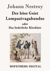 Der böse Geist Lumpazivagabundus oder Das liederliche Kleeblatt