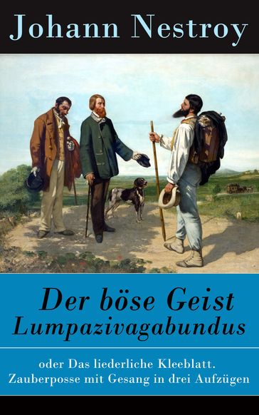 Der böse Geist Lumpazivagabundus - Johann Nestroy