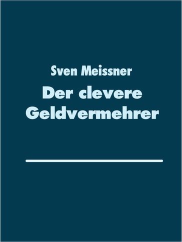Der clevere Geldvermehrer - Sven Meissner