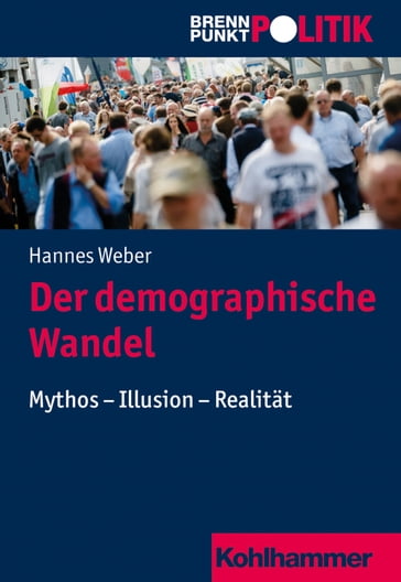 Der demographische Wandel - Hannes Weber - Gisela Riescher - Martin Große Huttmann - Reinhold Weber - Anna Meine