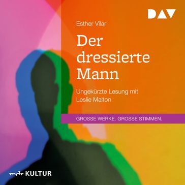 Der dressierte Mann (Ungekürzt) - Esther Vilar