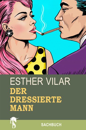 Der dressierte Mann - Esther Vilar