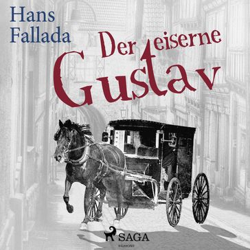 Der eiserne Gustav (Ungekürzt) - Hans Fallada