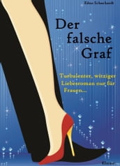 Der falsche Graf. Turbulenter, witziger Liebesroman - Liebe, Leidenschaft und Abenteuer...