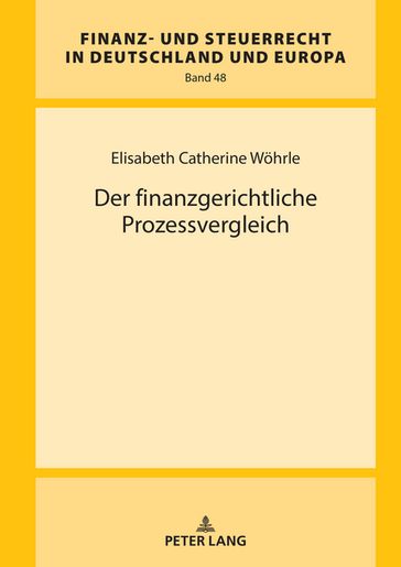 Der finanzgerichtliche Prozessvergleich - Hanno Kube - Elisabeth Catherine Wohrle