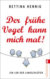 Der fruhe Vogel kann mich mal