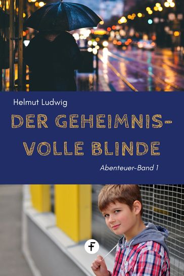 Der geheimnisvolle Blinde - Helmut Ludwig