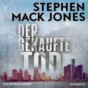 Der gekaufte Tod: Ein Detroit-Krimi - Ein Fall für August Snow - Stephen Mack Jones