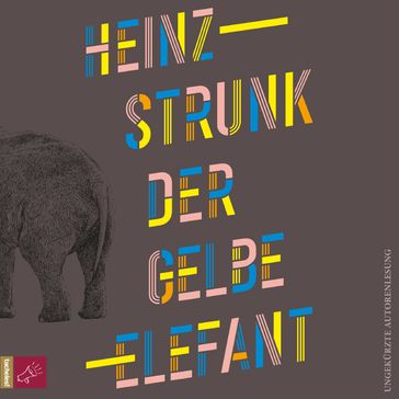 Der gelbe Elefant (Ungekürzt) - HEINZ STRUNK