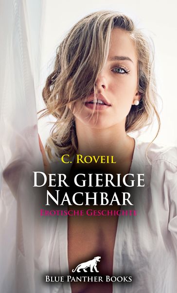 Der gierige Nachbar   Erotische Geschichte - C. Roveil