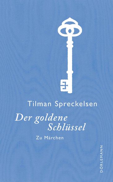 Der goldene Schlüssel - Tilman Spreckelsen