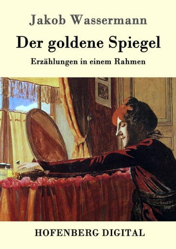 Der goldene Spiegel - Jakob Wassermann