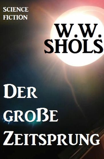 Der große Zeitsprung - W. W. Shols