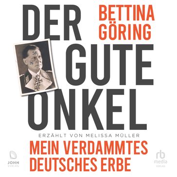 Der gute Onkel: Mein verdammtes deutsches Erbe - Bettina Goring - Melissa Muller