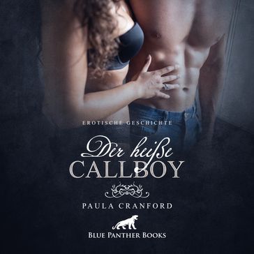 Der heiße CallBoy / Erotik Audio Story / Erotisches Hörbuch - Paula Cranford
