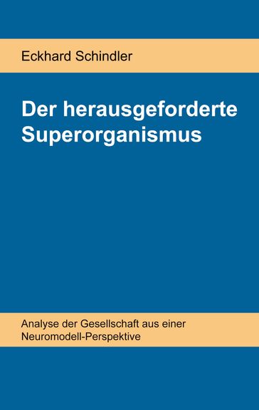 Der herausgeforderte Superorganismus - Eckhard Schindler