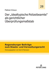 Der  idealtypische Polizeibeamte als gerichtlicher Ueberpruefungsmaßstab