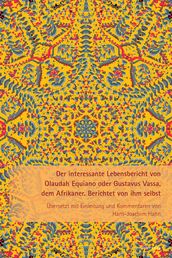 Der interessante Lebensbericht von Olaudah Equiano oder Gustavus Vassa, dem Afrikaner