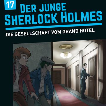Der junge Sherlock Holmes, Folge 17: Die Gesellschaft vom Grand Hotel - David Bredel - Florian Fickel