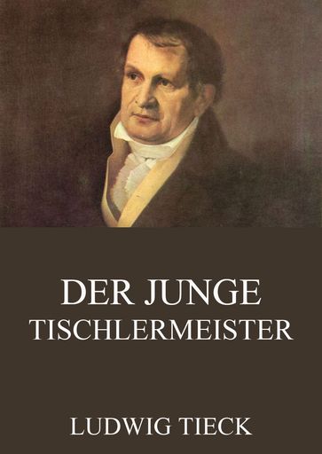 Der junge Tischlermeister - Ludwig Tieck