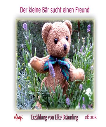 Der kleine Bär sucht einen Freund - Elke Braunling