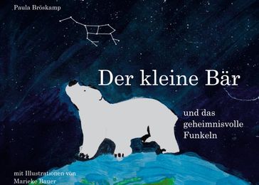 Der kleine Bär und das geheimnisvolle Funkeln - Paula Broskamp - Marieke Bauer