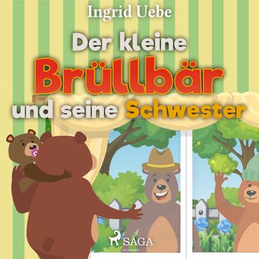 Der kleine Brüllbär und seine Schwester (Ungekürzt) - Ingrid Uebe