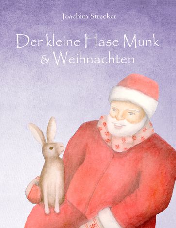 Der kleine Hase Munk & Weihnachten - Joachim Strecker