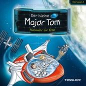 Der kleine Major Tom. Hörspiel 2. Rückkehr zur Erde