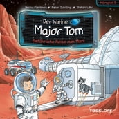 Der kleine Major Tom. Hörspiel 5. Gefährliche Reise zum Mars