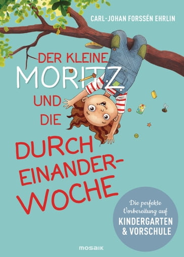 Der kleine Moritz und die Durcheinander-Woche - Carl-Johan Forssén Ehrlin
