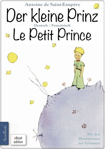 Der kleine Prinz · Le Petit Prince: Zweisprachig, mit fortlaufender Verlinkung des deutschen und französischen Textes - Antoine de Saint-Exupéry