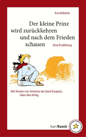 Der kleine Prinz wird zurückkehren und nach dem Frieden schauen. - Eva Koberle