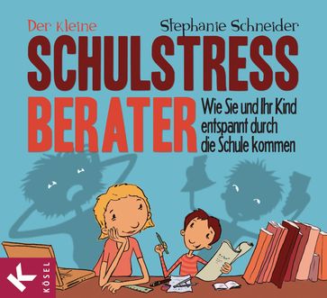 Der kleine Schulstress-Berater - Stephanie Schneider