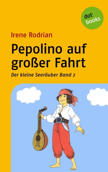 Der kleine Seeräuber - Band 2: Pepolino auf großer Fahrt - Irene Rodrian