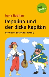 Der kleine Seeräuber - Band 3: Pepolino und der dicke Kapitän