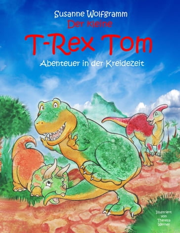 Der kleine T-Rex Tom - Susanne Wolfgramm