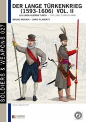 Der lange Turkenkrieg, la lunga Guerra turca (1593 - 1606), vol. 2