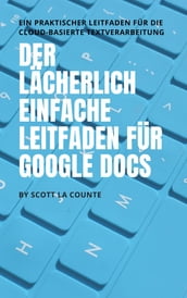 Der lächerlich einfache Leitfaden für Google Docs